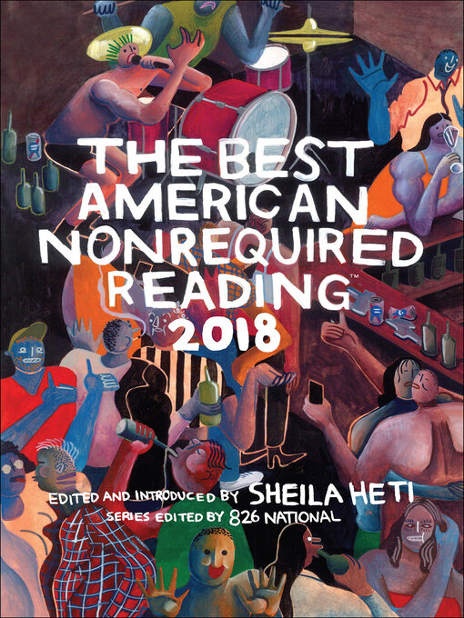Title details for The Best American Nonrequired Reading 2018 by Sheila Heti - Available